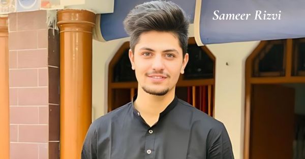 Sameer Rizvi Family, Birth & Early life , Education, Social media Account, Age & Hight, Career, Net Worth